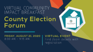 Watch the August Community Impact Breakfast: County Election Forum